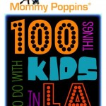 MommyPoppins 100 Things to Do With Kids in LA